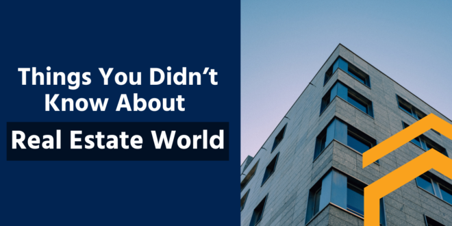 Things You Didn’t Know About the Real Estate World